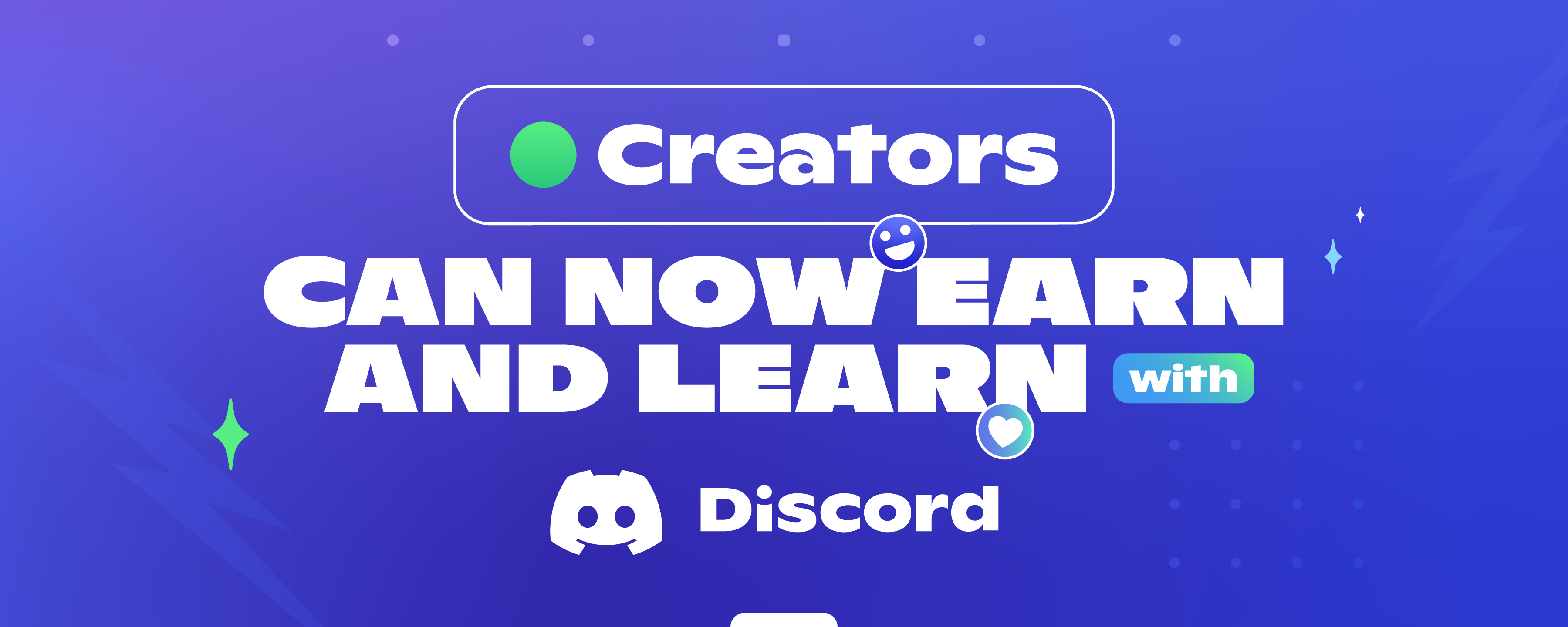 A written message on a blurple gradient background. It reads: "Creators can now learn and earn with Discord." 